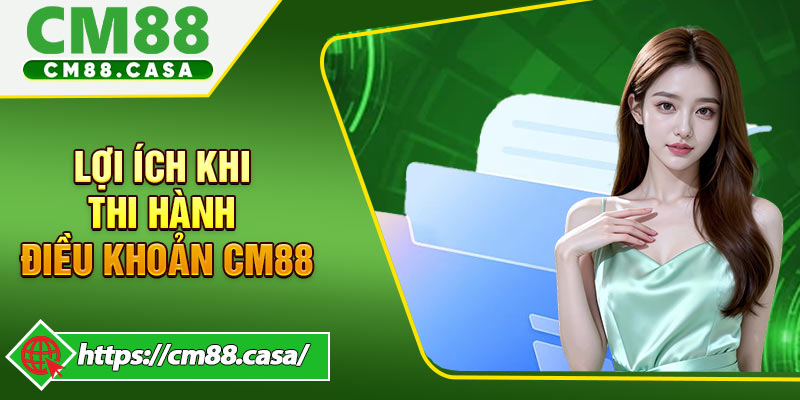 Lợi Ích Khi Thi hành Điều Khoản CM88