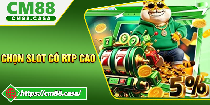Chọn slot có RTP cao