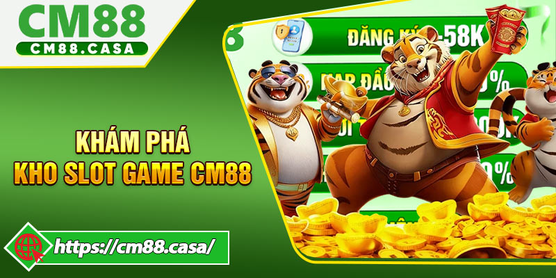 Khám Phá Kho Slot Game CM88 Đa Dạng