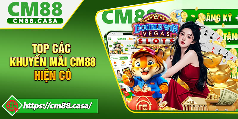 Top các chương trình Khuyến Mãi CM88 hiện có